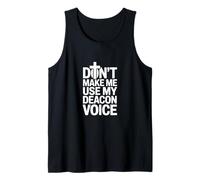 Don't Make Me Use My Deacon Voice Tank Top