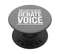 Don't Make Me Use My Debate Voice PopSockets Adhesive PopGrip