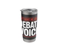 Don't Make Me Use My Debate Voice Stainless Steel Insulated Tumbler