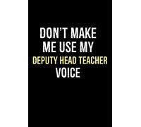 Don't Make Me Use My Deputy Head Teacher Voice: Headteacher Gifts Funny | Christmas Gifts For Head Teacher | Notebook To Take Notes