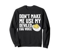 Dont Make Me Use My Deviled Egg Voice Thanksgiving Sweatshirt