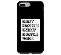 Don't Make Me Use My Doctor Voice - Funny Doctor Case for iPhone 7 Plus/8 Plus