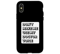 Don't Make Me Use My Doctor Voice - Funny Doctor Case for iPhone X/XS