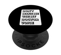 Don't Make Me Use My Doctor Voice - Funny Doctor PopSockets Adhesive PopGrip