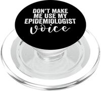 Don't Make Me Use My Epidemiologist Funny Epidemiology PopSockets PopGrip for MagSafe