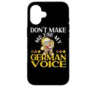 Don't Make Me Use My German Voice Germany Deutsch Case for iPhone 16