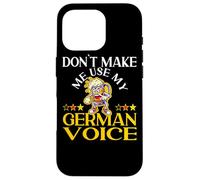 Don't Make Me Use My German Voice Germany Deutsch Case for iPhone 16 Pro