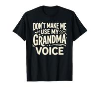 Don't Make Me Use My Grandma Voice Grandmother Mother's Day T-Shirt
