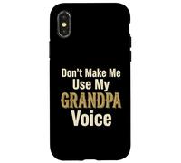 Don't Make Me Use My Grandpa Voice Grandfather Father's Day Case for iPhone X/XS