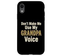 Don't Make Me Use My Grandpa Voice Grandfather Father's Day Case for iPhone XR