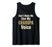 Don't Make Me Use My Grandpa Voice Grandfather Father's Day Tank Top