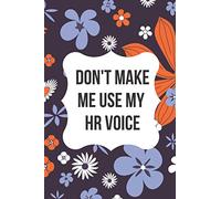 Don't Make Me Use My HR Voice: A Funny Christmas Gag Gift Notebook Journal For Human Resources Professionals