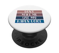 Don't Make Me Use My Karen Voice Calm Down Karens PopSockets Adhesive PopGrip