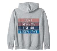Don't Make Me Use My Karen Voice Calm Down Karens Zip Hoodie