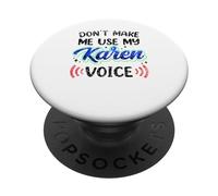 Don't Make Me Use My Karen Voice Karens Calm Down PopSockets Adhesive PopGrip
