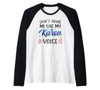 Don't Make Me Use My Karen Voice Karens Calm Down Raglan Baseball Tee