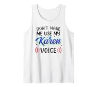 Don't Make Me Use My Karen Voice Karens Calm Down Tank Top