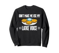 Don't Make Me Use My Latke Voice Hanukkah Jewish Funny Sweatshirt