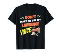 Don't Make Me Use My Lawrence Voice Funny Lawrence Name Value Graphic T-Shirt, Men, Black, M