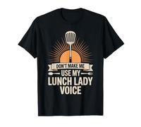 Don't Make Me Use My Lunch Lady Voice Cafeteria Worker T-Shirt