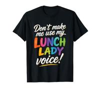 Don't Make Me Use My Lunch Lady Voice Funny School Value Graphic T-Shirt