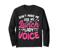Don't Make Me Use My Lunch Lady Voice Long Sleeve T-Shirt