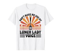 Don't Make Me Use My Lunch Lady Voice T-Shirt