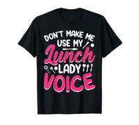 Don't Make Me Use My Lunch Lady Voice T-Shirt