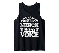Don't Make Me Use My Lunch Lady Voice Tank Top