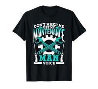 Don't Make Me Use My Maintenance Man Voice Maintenance Man T-Shirt