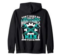 Don't Make Me Use My Maintenance Man Voice Maintenance Man Zip Hoodie