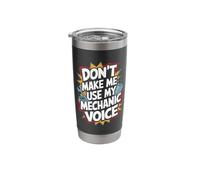 Don't Make Me Use My Mechanic Voice Text Stainless Steel Insulated Tumbler