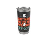 Don't Make me use My Mock Trial Voice Stainless Steel Insulated Tumbler