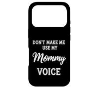Don't Make Me Use My Mommy Voice Case for iPhone 17 Pro