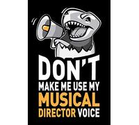 Don't Make Me Use My Musical Director Voice: Funny Musical Director Journal Notebook Diary Gag Appreciation Thank You Gift