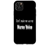 Don't Make Me Use My Nurse Voice Funny Nurse Quote Case for iPhone 11 Pro Max