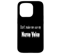 Don't Make Me Use My Nurse Voice Funny Nurse Quote Case for iPhone 15 Pro