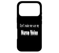Don't Make Me Use My Nurse Voice Funny Nurse Quote Case for iPhone 17 Pro
