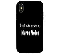Don't Make Me Use My Nurse Voice Funny Nurse Quote Case for iPhone X/XS