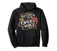 Don't Make Me Use My Opera Voice Charm Pullover Hoodie