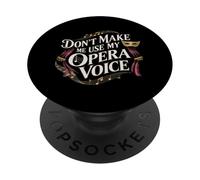 Don't Make Me Use My Opera Voice PopSockets Adhesive PopGrip