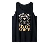 Dont Make Me Use My OT Voice Occupational Therapist Tank Top