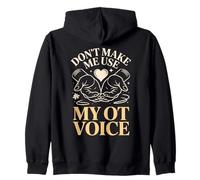 Dont Make Me Use My OT Voice Occupational Therapist Zip Hoodie