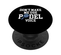 Dont Make Me Use My Padel Voice Racquet Paddle PopSockets Adhesive PopGrip