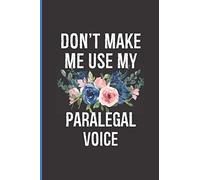 Don't Make Me Use My Paralegal Voice: Paralegal Gifts | Paralegal Gifts For Christmas | Cute Floral Notebook To Take Down Notes