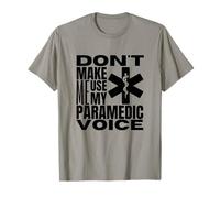 Don't Make Me Use My Paramedic Voice Funny EMS EMT Paramedic T-Shirt