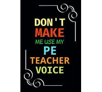 Don't Make Me Use My PE Teacher Voice: PE Teacher Appreciation Gifts | Personalized Notebook Write Down Ideas