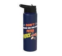 Don't Make Me Use My Peter Voice Funny Peter Name Saying Stainless Steel Insulated Water Bottle