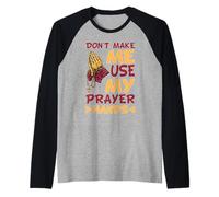 Don't Make Me Use My Prayer Hands Church Faith Believer Raglan Baseball Tee