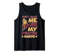 Don't Make Me Use My Prayer Hands Church Faith Believer Tank Top